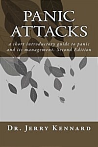 Panic Attacks: A Short Introductory Guide to Panic and Its Management (Paperback)