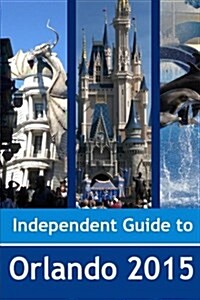 The Independent Guide to Orlando (Florida) 2015 (Paperback)