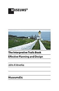 The Interpretive Trails Book: Effective Planning and Design (Paperback)