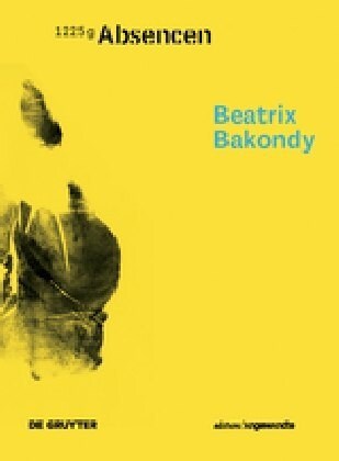 Beatrix Bakondy - Absencen (Hardcover)
