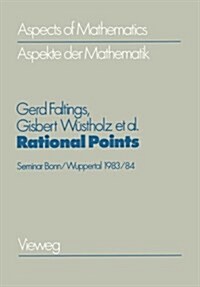 Rational Points: Seminar Bonn/Wuppertal 1983/84 a Publication of the Max-Planck-Institut F? Mathematik, Bonn (Paperback, 1984)