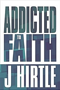 Addicted to Faith (Paperback)