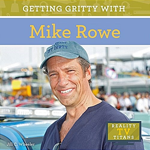 Getting Gritty with Mike Rowe (Library Binding)