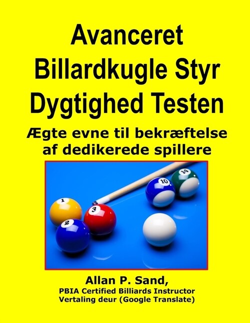 Avanceret Billardkugle Styr Dygtighed Testen: ?te Evne Til Bekr?telse AF Dedikerede Spillere (Paperback)