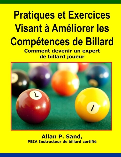 Pratiques Et Exercices Visant a Ameliorer Les Competences de Billard: Comment Devenir Un Expert de Billard Joueur (Paperback)