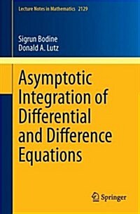 Asymptotic Integration of Differential and Difference Equations (Paperback, 2015)