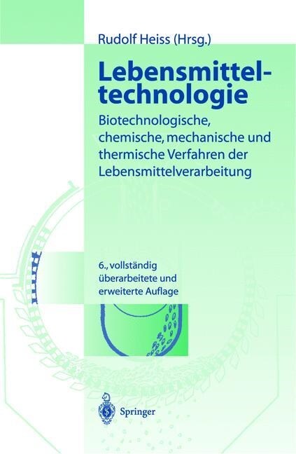 Lebensmitteltechnologie: Biotechnologische, Chemische, Mechanische Und Thermische Verfahren Der Lebensmittelverarbeitung (Hardcover, 6)