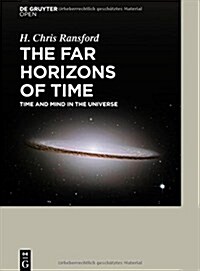 The Far Horizons of Time Time and Mind in the Universe (Hardcover)