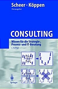 Consulting: Wissen F? Die Strategie-, Prozess- Und It-Beratung (Hardcover, 2)