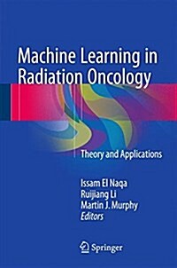 Machine Learning in Radiation Oncology: Theory and Applications (Hardcover, 2015)