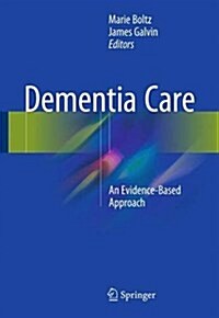 Dementia Care: An Evidence-Based Approach (Paperback, 2016)