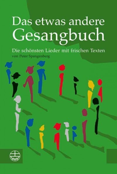 Das Etwas Andere Gesangbuch: Die Schonsten Lieder Mit Frischem Text Von Peter Spangenberg (Paperback, 4, 3., Aufl.)