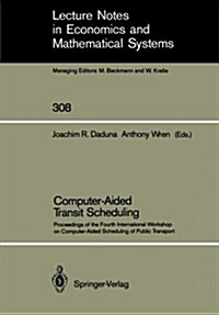 Computer-Aided Transit Scheduling: Proceedings of the Fourth International Workshop on Computer-Aided Scheduling of Public Transport (Paperback, Softcover Repri)