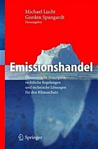 Emissionshandel: ?onomische Prinzipien, Rechtliche Regelungen Und Technische L?ungen F? Den Klimaschutz (Hardcover, 2005)