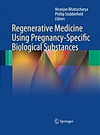 Regenerative Medicine Using Pregnancy-Specific Biological Substances (Paperback, 2011 ed.)