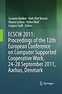 Ecscw 2011: Proceedings of the 12th European Conference on Computer Supported Cooperative Work, 24-28 September 2011, Aarhus Denmark (Paperback)