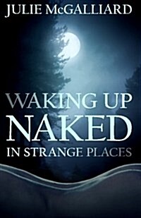 Waking Up Naked in Strange Places (Paperback)