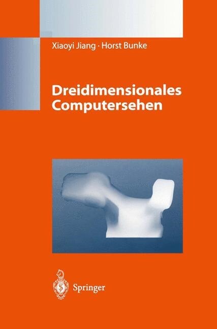 Dreidimensionales Computersehen: Gewinnung Und Analyse Von Tiefenbildern (Hardcover, 1996)