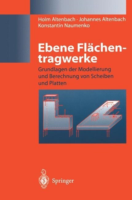Ebene Flachentragwerke: Grundlagen Der Modellierung Und Berechnung Von Scheiben Und Platten (Hardcover, 1998)