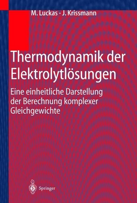 Thermodynamik Der Elektrolytl?ungen: Eine Einheitliche Darstellung Der Berechnung Komplexer Gleichgewichte (Hardcover, 2001)