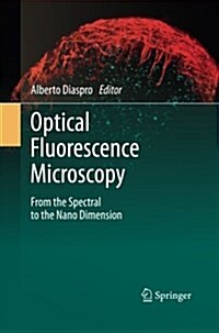 Optical Fluorescence Microscopy: From the Spectral to the Nano Dimension (Paperback, 2011)