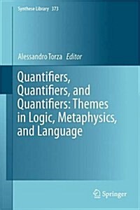Quantifiers, Quantifiers, and Quantifiers: Themes in Logic, Metaphysics, and Language (Hardcover, 2015)