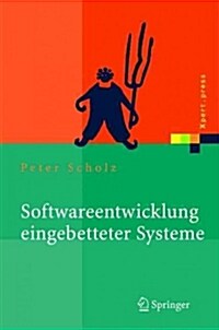 Softwareentwicklung Eingebetteter Systeme: Grundlagen, Modellierung, Qualit?ssicherung (Hardcover, 2005)
