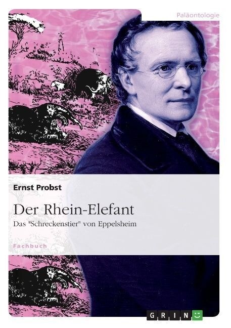 Der Rhein-Elefant: Das Schreckenstier von Eppelsheim (Paperback)