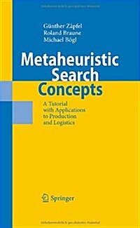 Metaheuristic Search Concepts: A Tutorial with Applications to Production and Logistics (Hardcover, 2010)