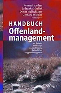 Handbuch Offenlandmanagement: Am Beispiel Ehemaliger Und in Nutzung Befindlicher Truppen?ungspl?ze (Hardcover, 2004)