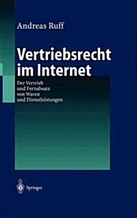 Vertriebsrecht Im Internet: Der Vertrieb Und Fernabsatz Von Waren Und Dienstleitungen (Hardcover, 2003)
