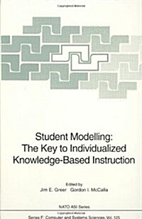 Student Modelling: The Key to Individualized Knowledge-Based Instruction (Hardcover, 1994)