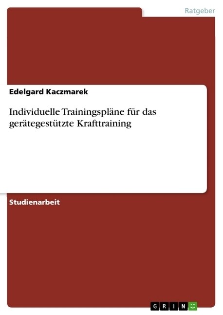 Individuelle Trainingspl?e f? das ger?egest?zte Krafttraining (Paperback)