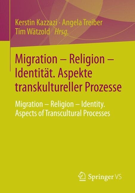 Migration - Religion - Identit?. Aspekte Transkultureller Prozesse: Migration - Religion - Identity. Aspects of Transcultural Processes (Paperback, 1. Aufl. 2016)