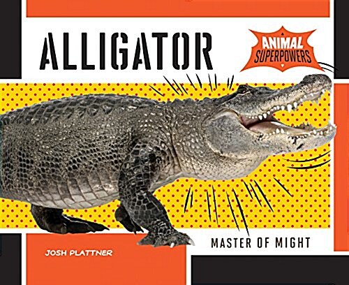 Alligator: Master of Might (Library Binding)
