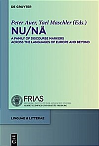 NU / N? A Family of Discourse Markers Across the Languages of Europe and Beyond (Hardcover)