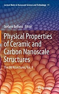 Physical Properties of Ceramic and Carbon Nanoscale Structures: The INFN Lectures, Vol. II (Hardcover)