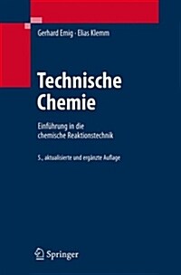 Technische Chemie: Einfuhrung in Die Chemische Reaktionstechnik (Paperback, 5, 5., Aktual. U.)