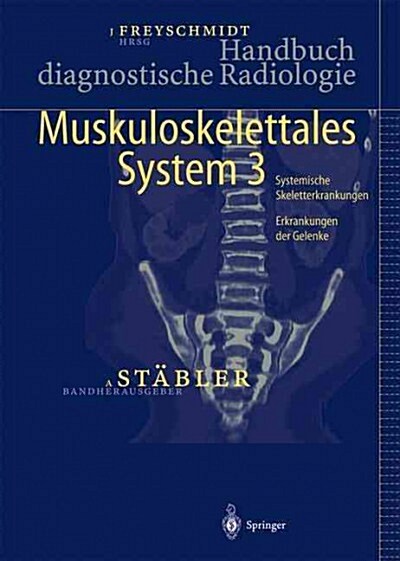 Handbuch Diagnostische Radiologie: Muskuloskelettales System 3 (Hardcover, 2005)