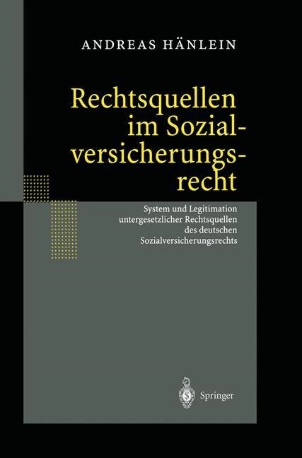 Rechtsquellen Im Sozialversicherungsrecht: System Und Legitimation Untergesetzlicher Rechtsquellen Des Deutschen Sozialversicherungsrechts (Hardcover, 2001)