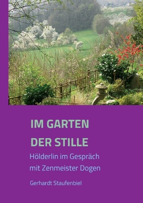 Im Garten der Stille: H?derlin im Gespr?h mit Zenmeister Dōgen (Hardcover)