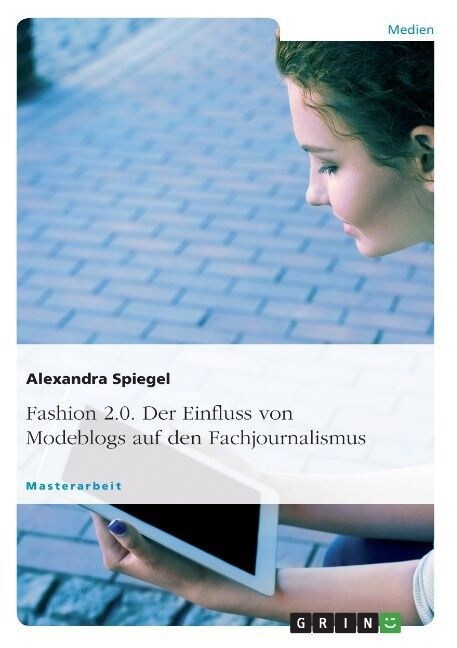 Fashion 2.0. Der Einfluss Von Modeblogs Auf Den Fachjournalismus (Paperback)