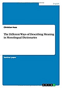 The Different Ways of Describing Meaning in Monolingual Dictionaries (Paperback)