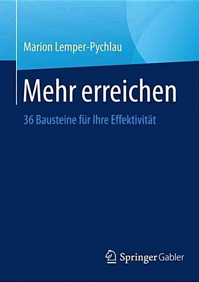 Mehr Erreichen: 36 Bausteine F? Ihre Effektivit? (Paperback, 2015)