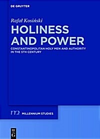 Holiness and Power: Constantinopolitan Holy Men and Authority in the 5th Century (Hardcover)