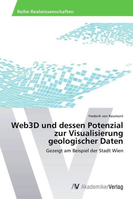 Web3d Und Dessen Potenzial Zur Visualisierung Geologischer Daten (Paperback)