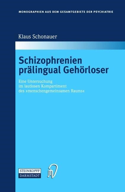 Schizophrenien Pr?ingual Geh?loser: Eine Untersuchung Im Lautlosen Kompartiment Des Menschengemeinsamen Raums (Hardcover, 2002)