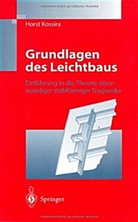 Grundlagen Des Leichtbaus: Einf?rung in Die Theorie D?nwandiger Stabf?miger Tragwerke (Hardcover, 1996)
