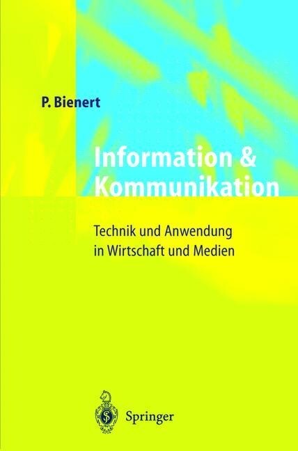 Information Und Kommunikation: Technik Und Anwendung in Wirtschaft Und Medien (Hardcover, 1998)