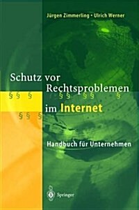 Schutz VOR Rechtsproblemen Im Internet: Handbuch F? Unternehmen (Hardcover, 2001)